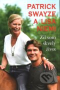 Kniha: Žil som skvelý život (Lisa Niemi a Patrick Swayze). Aktuell, 2010 Kniha: Žil som skvelý život (Lisa Niemi a Patrick Swayze). Aktuell, 2010