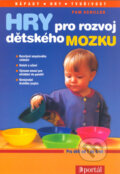 Kniha: Hry pro rozvoj dětského mozku (Pam Schiller). Portál, 2010 Kniha: Hry pro rozvoj dětského mozku (Pam Schiller). Portál, 2010