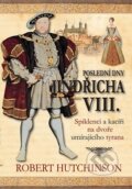 Kniha: Poslední dny Jindřicha VIII. (Robert Hutchinson). BETA - Dobrovský, 2010 Kniha: Poslední dny Jindřicha VIII. (Robert Hutchinson). BETA - Dobrovský, 2010