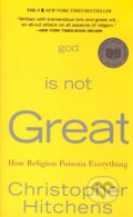 Kniha: God is not Great (Christopher Hitchens). Hachette Book Group US, 2008 Kniha: God is not Great (Christopher Hitchens). Hachette Book Group US, 2008
