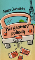 Kniha: Pár gramov pohody (Anna Gavalda). Slovart, 2010 Kniha: Pár gramov pohody (Anna Gavalda). Slovart, 2010