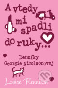 Kniha: A vtedy mi spadli do ruky (Louise Rennison). Slovart, 2010 Kniha: A vtedy mi spadli do ruky (Louise Rennison). Slovart, 2010