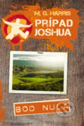 Kniha: Prípad Joshua - Bod nula (M.G. Harris). Slovart, 2010 Kniha: Prípad Joshua - Bod nula (M.G. Harris). Slovart, 2010