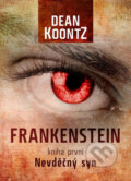 Kniha: Frankenstein: Nevděčný syn (Dean Koontz). XYZ, 2010 Kniha: Frankenstein: Nevděčný syn (Dean Koontz). XYZ, 2010