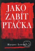 Kniha: Jako zabít ptáčka (Harper Lee). XYZ, 2009 Kniha: Jako zabít ptáčka (Harper Lee). XYZ, 2009