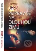 Kniha: Připrav se na dlouhou zimu (František Uher). TAMTAM, 2010 Kniha: Připrav se na dlouhou zimu (František Uher). TAMTAM, 2010