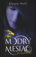 Kniha: Modrý mesiac (Alyson Noel). Slovart, 2010 Kniha: Modrý mesiac (Alyson Noel). Slovart, 2010