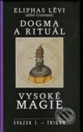 Kniha: Dogma a rituál vysoké magie (Eliphas Lévi). Trigon, 2003 Kniha: Dogma a rituál vysoké magie (Eliphas Lévi). Trigon, 2003