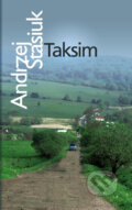 Kniha: Taksim (Andrzej Stasiuk). Slovart, 2011 Kniha: Taksim (Andrzej Stasiuk). Slovart, 2011