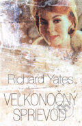 Kniha: Veľkonočný sprievod (Richard Yates). Slovart, 2011 Kniha: Veľkonočný sprievod (Richard Yates). Slovart, 2011
