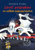 Kniha: Lovci prízrakov vo veľkom nebezpečenstve (Cornelia Funke). Slovart, 2011 Kniha: Lovci prízrakov vo veľkom nebezpečenstve (Cornelia Funke). Slovart, 2011