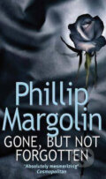 Kniha: Gone, But Not Forgotten (Phillip Margolin). Sphere, 2010 Kniha: Gone, But Not Forgotten (Phillip Margolin). Sphere, 2010