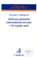 Kniha: Ochrana přímých zahraničních investic v Evropské unii (Alexander J. Bělohlávek). C. H. Beck, 2010 Kniha: Ochrana přímých zahraničních investic v Evropské unii (Alexander J. Bělohlávek). C. H. Beck, 2010