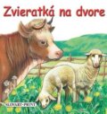 Kniha: Zvieratká na dvore (Slovart Print). Slovart Print, 2010 Kniha: Zvieratká na dvore (Slovart Print). Slovart Print, 2010