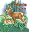 Kniha: Zvieratká v lese (Slovart Print). Slovart Print, 2010 Kniha: Zvieratká v lese (Slovart Print). Slovart Print, 2010