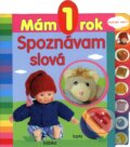 Kniha: Mám 1 rok - Spoznávam slová (Slovart Print). Slovart Print, 2010 Kniha: Mám 1 rok - Spoznávam slová (Slovart Print). Slovart Print, 2010