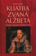 Kniha: Kliatba zvaná Alžbeta (Viliam Apfel). Matica slovenská, 2010 Kniha: Kliatba zvaná Alžbeta (Viliam Apfel). Matica slovenská, 2010