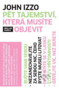 Kniha: Pět tajemství, která musíte objevit dříve, než zemřete (John Izzo). Návrat domů, 2010 Kniha: Pět tajemství, která musíte objevit dříve, než zemřete (John Izzo). Návrat domů, 2010