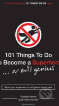 Kniha: 101 Things to Do to Become a Superhero (Helen Szirtes a Richard Horne). Bloomsbury, 2010 Kniha: 101 Things to Do to Become a Superhero (Helen Szirtes a Richard Horne). Bloomsbury, 2010