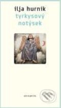 Kniha: Tyrkysový notýsek (Ilja Hurník). Akropolis, 2010 Kniha: Tyrkysový notýsek (Ilja Hurník). Akropolis, 2010