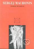 Kniha: Šance divadla (Sergej Machonin). Institut umění – Divadelní ústav, 2006 Kniha: Šance divadla (Sergej Machonin). Institut umění – Divadelní ústav, 2006