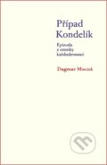 Kniha: Případ Kondelík (Dagmar Mocná). Karolinum, 2002 Kniha: Případ Kondelík (Dagmar Mocná). Karolinum, 2002