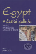 Kniha: Egypt v české kultuře přelomu devatenáctého a dvacátého století (Hana Navrátilová). Set Out, 2001 Kniha: Egypt v české kultuře přelomu devatenáctého a dvacátého století (Hana Navrátilová). Set Out, 2001