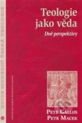 Kniha: Teologie jako věda (Petr Gallus a Petr Macek). Centrum pro studium demokracie a kultury, 2007 Kniha: Teologie jako věda (Petr Gallus a Petr Macek). Centrum pro studium demokracie a kultury, 2007