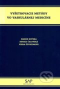 Vyšetrovacie metódy vo vaskulárnej medicíne - Marek Kučera, Slovak Academic Press, 2021