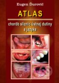 Kniha: Atlas chorôb slizníc ústnej dutiny a jazyka (Eugen Ďurovič). Vydavateľstvo P + M, 2021 Kniha: Atlas chorôb slizníc ústnej dutiny a jazyka (Eugen Ďurovič). Vydavateľstvo P + M, 2021