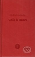 Kniha: Vôľa k moci (Friedrich Nietzsche). Petrus, 2021 Kniha: Vôľa k moci (Friedrich Nietzsche). Petrus, 2021