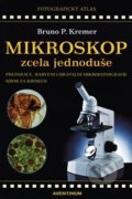 Kniha: Mikroskop zcela jednoduše (Bruno P. Kremer). Aventinum, 2021 Kniha: Mikroskop zcela jednoduše (Bruno P. Kremer). Aventinum, 2021