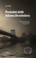 Kniha: Poslední útěk Adama Drechslera (Jiří Pehe). Prostor, 2021 Kniha: Poslední útěk Adama Drechslera (Jiří Pehe). Prostor, 2021