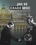 Kniha: Jak se krade moc (Roman Cílek). Togga, 2021 Kniha: Jak se krade moc (Roman Cílek). Togga, 2021