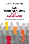 Kniha: Les manipulateurs sont parmi nous (Isabelle Nazare-Aga). Les Editions de l Homme, 2020 Kniha: Les manipulateurs sont parmi nous (Isabelle Nazare-Aga). Les Editions de l Homme, 2020