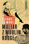 Kniha: Maliar z Moulin Rouge (Pierre La Mure). Slovenský spisovateľ, 2021 Kniha: Maliar z Moulin Rouge (Pierre La Mure). Slovenský spisovateľ, 2021
