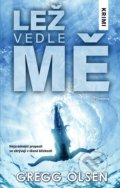 Kniha: Lež vedle mě (Gregg Olsen). Metafora, 2021 Kniha: Lež vedle mě (Gregg Olsen). Metafora, 2021