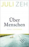 Kniha: Über Menschen (Juli Zeh). Luchterhand, 2021 Kniha: Über Menschen (Juli Zeh). Luchterhand, 2021