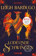 Kniha: Lodernde Schwingen (Leigh Bardugo). Knaur Taschenbuch Verlag, 2020 Kniha: Lodernde Schwingen (Leigh Bardugo). Knaur Taschenbuch Verlag, 2020