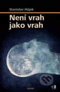 Kniha: Není vrah jako vrah (Stanislav Hájek). Maxdorf, 2021 Kniha: Není vrah jako vrah (Stanislav Hájek). Maxdorf, 2021