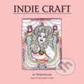 Kniha: Indie Craft (Jo Waterhouse). Laurence King Publishing, 2010 Kniha: Indie Craft (Jo Waterhouse). Laurence King Publishing, 2010