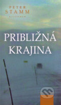 Kniha: Približná krajina (Peter Stamm). Kalligram, 2010 Kniha: Približná krajina (Peter Stamm). Kalligram, 2010