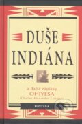 Kniha: Duše Indiána (Charles Alexander Eastman). Fontána, 2010 Kniha: Duše Indiána (Charles Alexander Eastman). Fontána, 2010