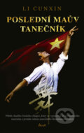 Kniha: Poslední Maův tanečník (Li Cunxin). Ikar CZ, 2010 Kniha: Poslední Maův tanečník (Li Cunxin). Ikar CZ, 2010