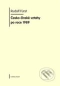 Česko - čínské vztahy po roce 1989 - Rudolf Fürst, Karolinum, 2010