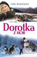 Kniha: Dorotka z hor (Věra Řeháčková). Nakladatelství Erika, 2010 Kniha: Dorotka z hor (Věra Řeháčková). Nakladatelství Erika, 2010