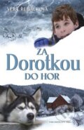 Kniha: Za Dorotkou do hor (Věra Řeháčková). Nakladatelství Erika, 2010 Kniha: Za Dorotkou do hor (Věra Řeháčková). Nakladatelství Erika, 2010