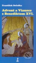 Kniha: Advent a Vianoce s Benediktom XVI. (František Sočufka). Karmelitánske nakladateľstvo, 2010 Kniha: Advent a Vianoce s Benediktom XVI. (František Sočufka). Karmelitánske nakladateľstvo, 2010