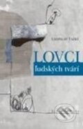 Kniha: Lovci ľudských tvárí (Ladislav Ťažký). Vydavateľstvo Matice slovenskej, 2010 Kniha: Lovci ľudských tvárí (Ladislav Ťažký). Vydavateľstvo Matice slovenskej, 2010