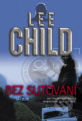 Kniha: Bez slitování (Lee Child). BB/art, 2010 Kniha: Bez slitování (Lee Child). BB/art, 2010